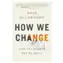 Little, brown book group How we change (and 10 reasons why we don't) Sklep on-line