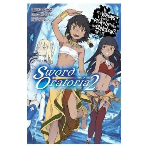 Little, brown book group Is it wrong to try to pick up girls in a dungeon? on the side: sword oratoria, vol. 2 (light novel)