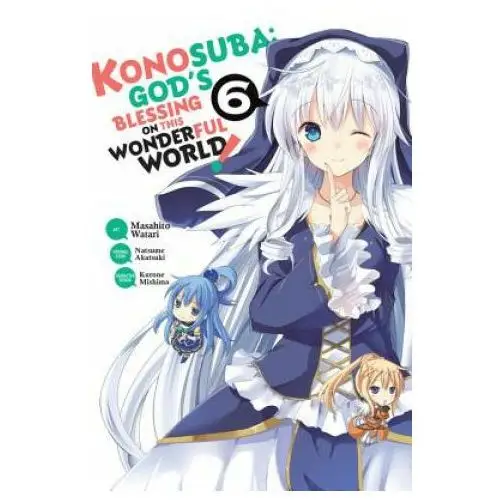Konosuba: god's blessing on this wonderful world!, vol. 6 Little, brown book group