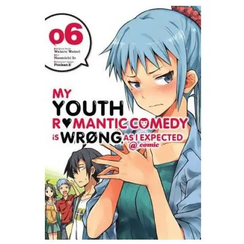 My youth romantic comedy is wrong, as i expected @ comic, vol. 6 (manga) Little, brown book group