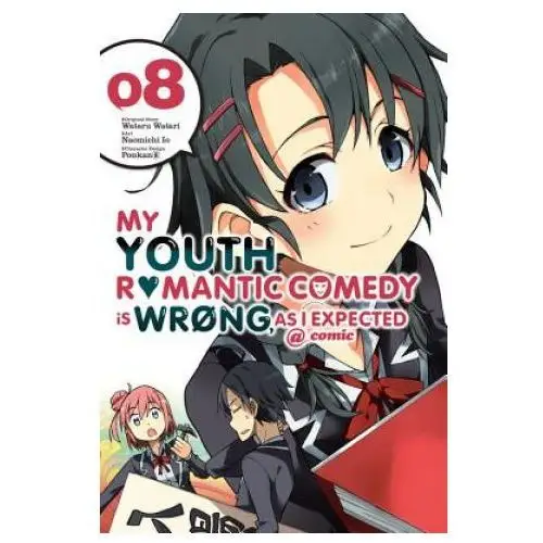 My youth romantic comedy is wrong, as i expected @ comic, vol. 8 (manga) Little, brown book group