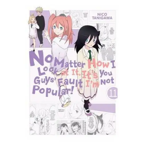 Little, brown book group No matter how i look at it, it's you guys' fault i'm not popular!, vol. 11