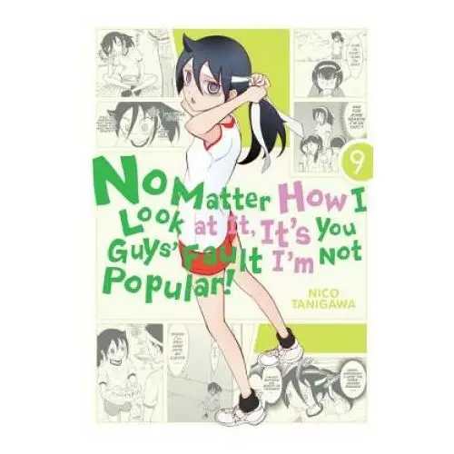 Little, brown book group No matter how i look at it, it's you guys' fault i'm not popular!, vol. 9