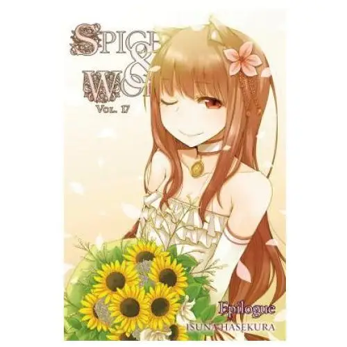 Spice and wolf, vol. 17 (light novel) Little, brown book group