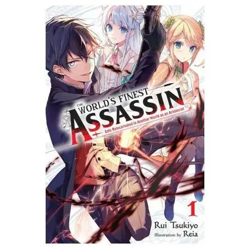 World's Finest Assassin Gets Reincarnated in Another World, Vol. 1 (light novel)