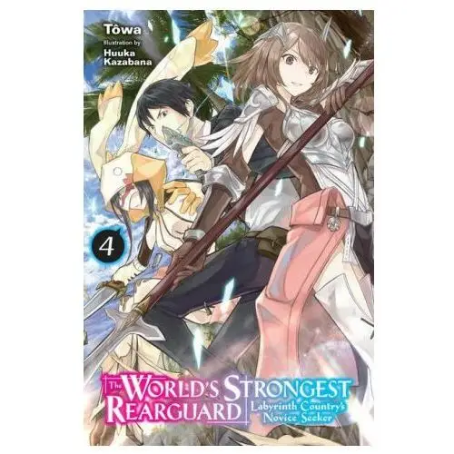 World's Strongest Rearguard: Labyrinth Country's Novice Seeker, Vol. 4 (light novel)