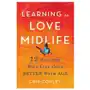 Learning to love midlife: 12 reasons why life gets better with age Little brown & co Sklep on-line