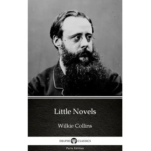 Little Novels by Wilkie Collins. Delphi Classics (Illustrated)