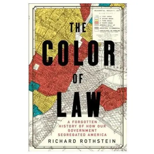 The color of law: a forgotten history of how our government segregated america Liveright pub corp