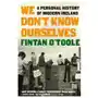 We don't know ourselves - a personal history of modern ireland Liveright pub corp Sklep on-line