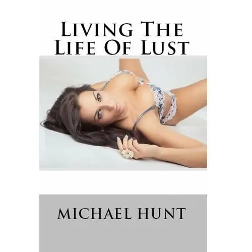 Living The Life Of Lust