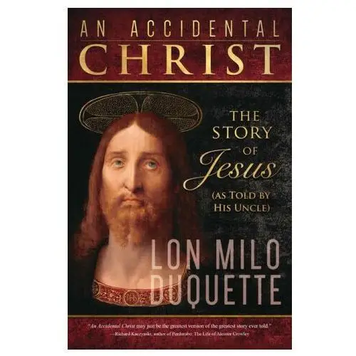 An Accidental Christ: The Story of Jesus (as Told by His Uncle)