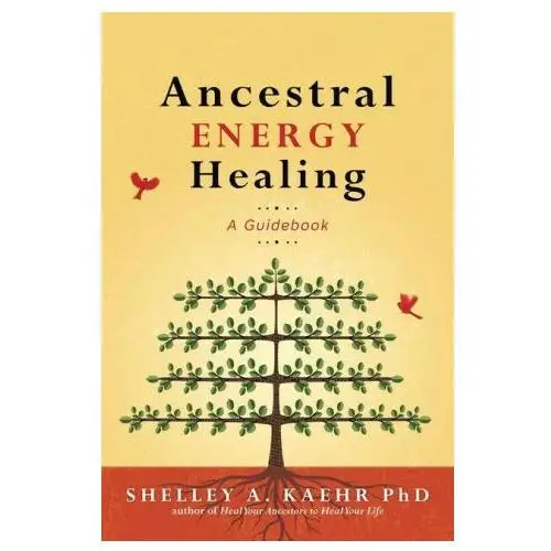 Ancestral Energy Healing: A Guidebook