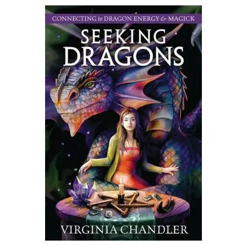 Seeking Dragons: Connecting to Dragon Energy & Magick