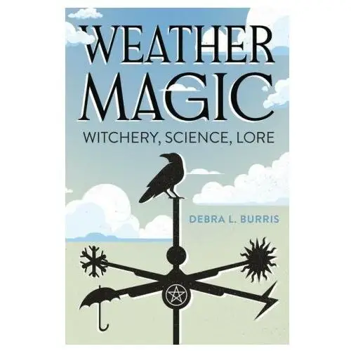 Weather magic: witchery, science, lore Llewellyn pub