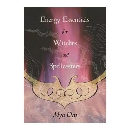 Energy essentials for witches and spellcasters Llewellyn publications