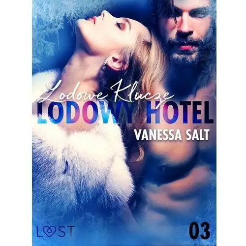 Lodowe Klucze. Lodowy Hotel. Tom 3