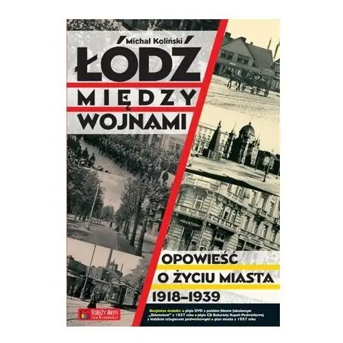 Łódź między wojnami. Opowieść o życiu miasta 1918–1939