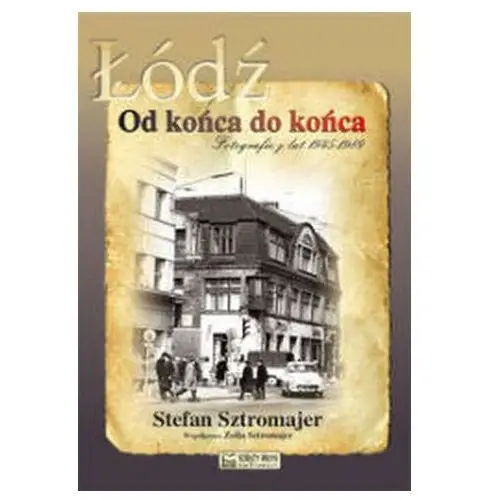 Łódź od końca do końca - stefan sztromajer