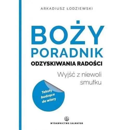 Boży poradnik odzyskiwania radości - Arkadiusz Łodziewski,837KS (7247628)