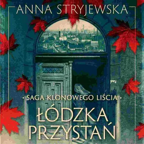 Łódzka przystań. Saga klonowego liścia. Tom 1