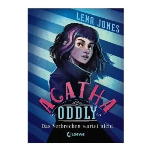 Agatha oddly (band 1) - das verbrechen wartet nicht Loewe verlag