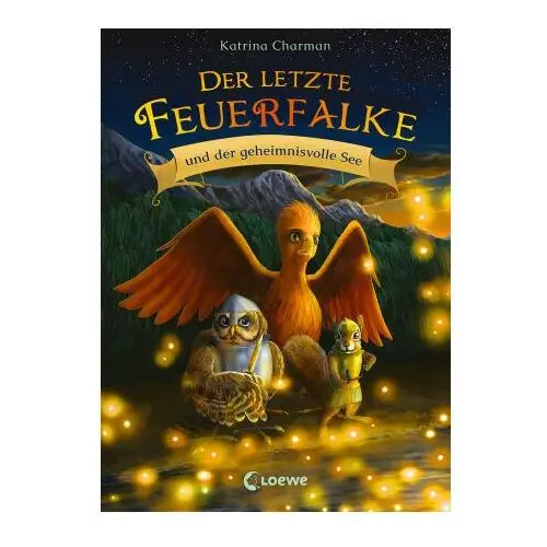 Der letzte Feuerfalke und der geheimnisvolle See (Band 4)