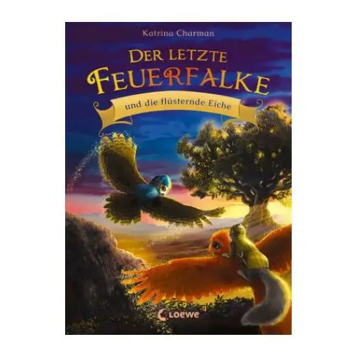 Der letzte Feuerfalke und die flüsternde Eiche (Band 3)