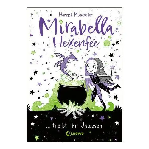 Mirabella hexenfee treibt ihr unwesen (band 1) Loewe verlag gmbh