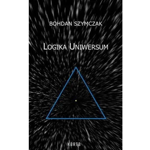 Logika Uniwersum Bohdan Halczak,Roman Maciej Józefiak,Małgorzata Szymczak