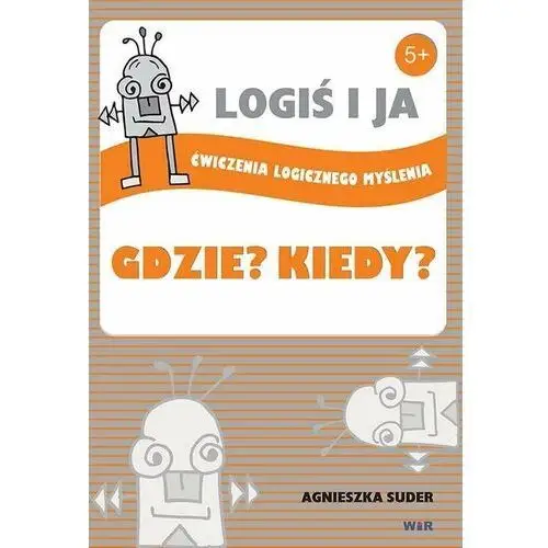 LOGIŚ I JA. Ćw. logicznego myśl. GDZIE? KIEDY?