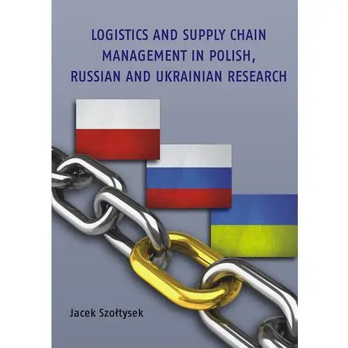 Logistics and supply chain management in polish, russian and ukrainian research, AZ#42D09753EB/DL-ebwm/pdf