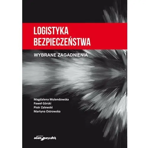 Logistyka bezpieczeństwa. Wybrane zagadnienia