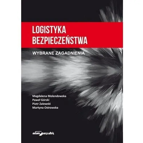 Logistyka bezpieczeństwa Wybrane zagadnienia Magdalena Molendowska, Rafał Miernik