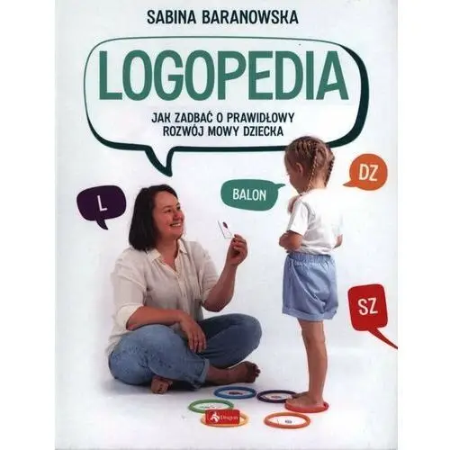Logopedia. Jak zadbać o prawidłowy rozwój mowy dziecka