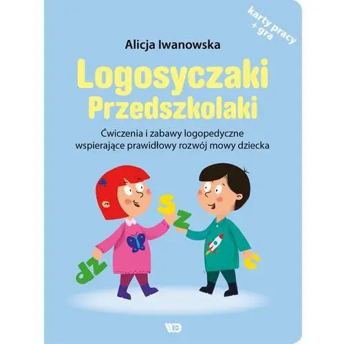 Logosyczaki Przedszkolaki. Ćwiczenia i zabawy logopedyczne wspierające prawidłowy rozwój mowy dziecka