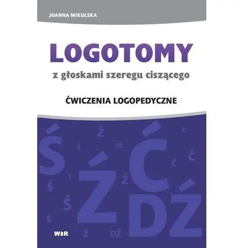 LOGOTOMY z głoskami szeregu ciszącego Ś, Ź, Ć, DŹ - Joanna Mikulska