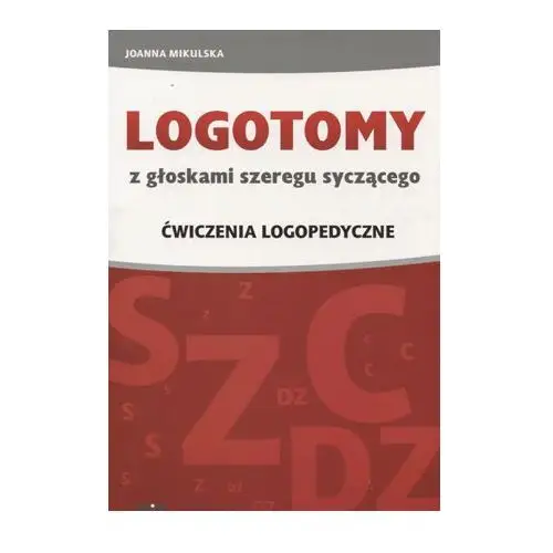 LOGOTOMY z głoskami szeregu syczącego S, Z, C, DZ