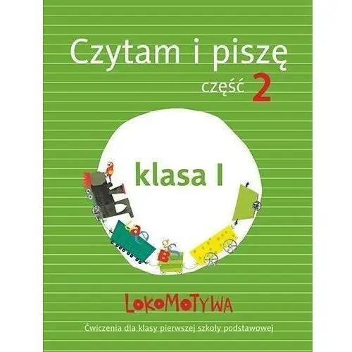 Lokomotywa 1. czytam i piszę. część 2. szkoła podstawowa