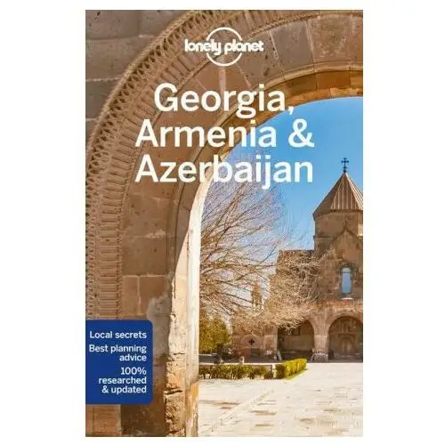 Lonely planet georgia, armenia & azerbaijan Lonely planet global limited