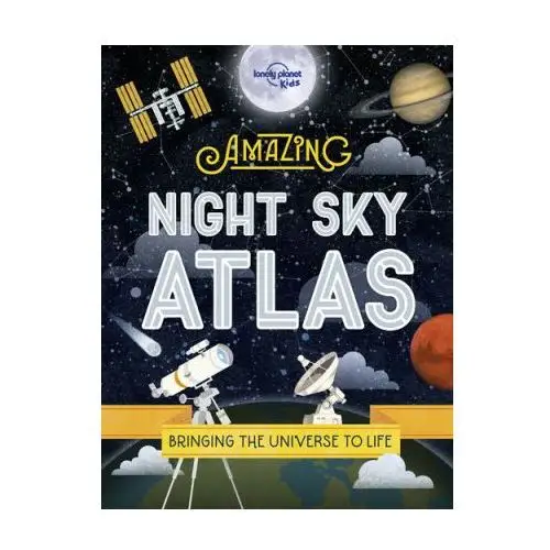 Lonely planet global limited Lonely planet kids the amazing night sky atlas