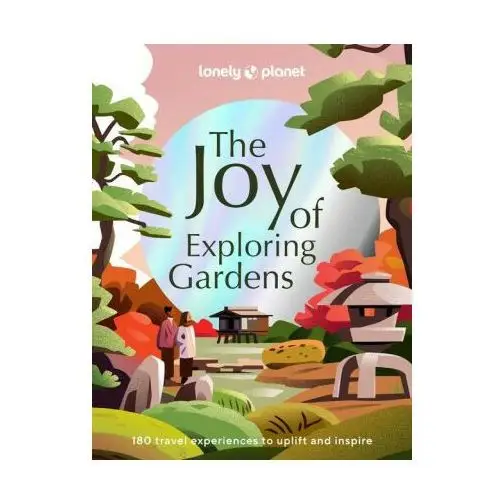 The joy of exploring gardens Lonely planet