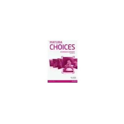 Matura choices. intermediate workbook Longman