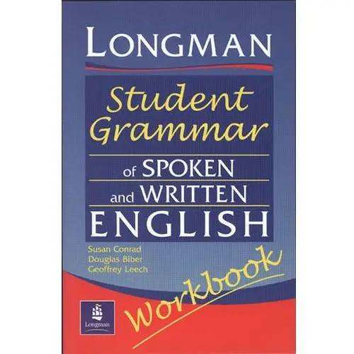 Longman Student Grammar of Spoken and Written English Workbook Biber, Douglas