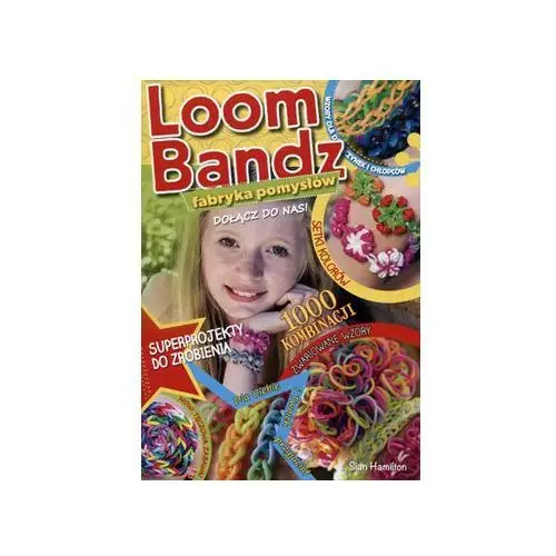 Loom bandz fabryka pomysłów We karolina jabłońska, rafał rogalski