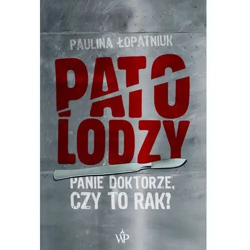 Patolodzy Panie doktorze, czy to rak?