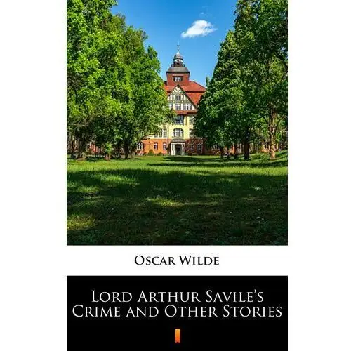 Lord arthur savile's crime and other stories