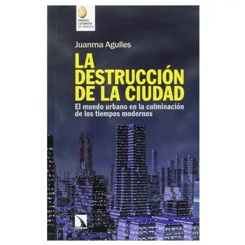 Los libros de la catarata La destrucción de la ciudad: el mundo urbano en la culminación de los tiempos modernos