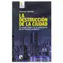 Los libros de la catarata La destrucción de la ciudad: el mundo urbano en la culminación de los tiempos modernos Sklep on-line