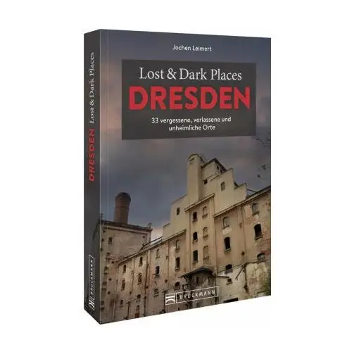 Lost & Dark Places Dresden und Umgebung